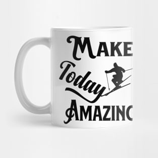 make today amazing Mug